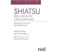 Shiatsu per la gestante e per il neonato. Manuale pratico per operatori