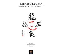 Shiatsu Ryu Zo. I principi della cura