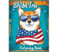 Shiba Inu Dog Coloring Book: Shiba Inu with American Flag Scarf & Sunglasses Coloring Pages for Stress Relief