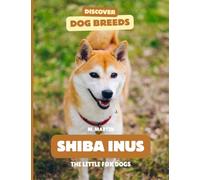 Shiba Inu: The Little Fox Dogs