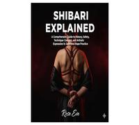 Shibari Explained: A Comprehensive Guide to History, Safety, Technique, consent, and Artistic Expression in Japanese Rope Practice