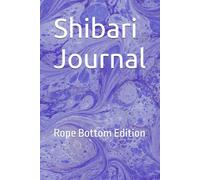 Shibari Journal: Rope Bottom Edition