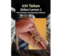 Shibari Lernen 1: Dein Einstieg in die japanische Seilkunst