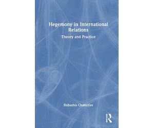 Shibashis Chatterjee Hegemony in International Relations (Tascabile)