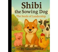 Shibi the Sowing Dog: The Seeds of Leadership