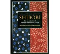 Mary Kellogg Rice Yoshi Shibori: The Inventive Art of Japanese Shape (Tascabile)