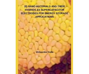 Shibsankar Dutt 2D Nano Materials and Their Hybrids as Supercapacito (Tascabile)