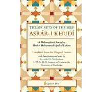 Shiekh Muhammad Iqb THE SECRETS OF THE SELF (ASRÁR-I KHUDÍ) (Edition (Tascabile)