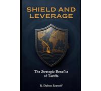 Shield and Leverage:: The Strategic Benefits of Tariffs