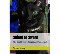 Shield or Sword: The Double-Edged Legacy of Photography