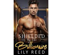 Shielded by the Billionaire: An Enemies to Lovers Secret Pregnancy Romance