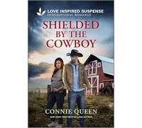Shielded by the Cowboy: A Pregnant Widow Inspirational Suspense Romance