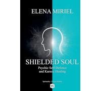 Shielded Soul - Psychic Self-Defence and Karmic Healing
