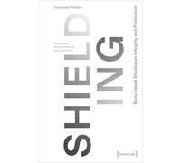 Shielding: Body-based Studies on Integrity and Protection: 4