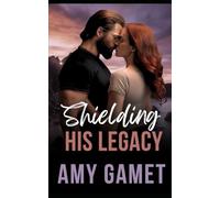 Shielding his Legacy: A Secret Baby Romantic Suspense: 7