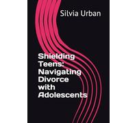 Shielding Teens: Navigating Divorce with Adolescents