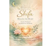 Shifa: Healing the Heart: Trauma Healing & Self-Reflection Workbook
