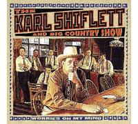 Shiflett, Karl & Big Country Show - Worries On My Mind