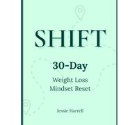 SHIFT: 30-Day Weight Loss Mindset Reset: A Guided Daily Journal for Rebuilding Consistency