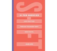 Shift - AI for Agencies: Lead your team through the biggest shift since digital