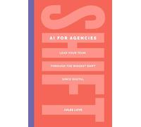 Shift - AI for Agencies: Lead your team through the biggest shift since digital