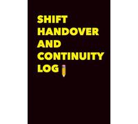 Shift Handover and Continuity Log: A simple way to pass on what matters between shifts
