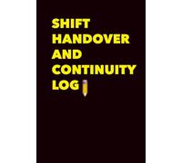 Shift Handover and Continuity Log: A simple way to pass on what matters between shifts