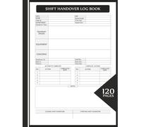 Shift Handover Log Book: Comprehensive Staff Communication Record for Tracking Shift Details, Equipment Issues, and Action Items