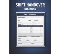 Shift Handover Log Book: Daily Operational Reporting Journal for Workplace Communication, Staff Transition Records, Equipment Tracking and Supervisor Sign-Off Sheets