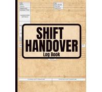 Shift Handover Log Book: Shift Change Communication and Operational Record Book for Workplace Teams - 8.5x11, 120 Pages