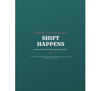 Shift Happens: A Nurse's Planner, Rant Log & Survival Kit - Shift Cheat Sheet, Daily Planner, Handoff Log & Burnout Check