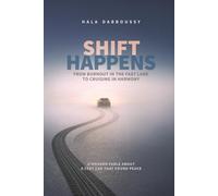 Shift Happens: From Burnout in the Fast Lane to Cruising in Harmony - A Modern Fable About A Fast Car That Found Peace