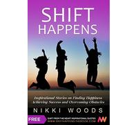 Shift Happens: Inspirational Stories on Finding Happiness, Achieving Success and