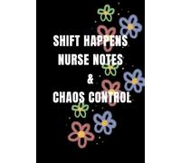 Shift Happens Nurse Notes & Chaos Control: lined notebook