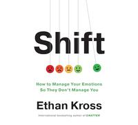 Shift: How to Manage Your Emotions so They Don’t Manage You