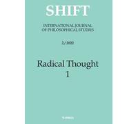 Shift. International journal of philosophical studies (2022). Vol. 2/1: Radical thought