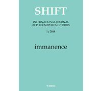 Shift. International journal of philosophical studies. Immanence (2018) (Vol. 1)