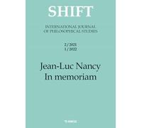 Shift. International journal of philosophical studies. Jean-Luc Nancy. In memoriam (2021-2022) (Vol. 2-1)