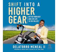 Shift Into a Higher Gear: Better Your Best and Live Life to the Fullest