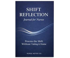 Shift Reflection: A Guided Journal for Nurses to Process the Shift Without Taking It Home