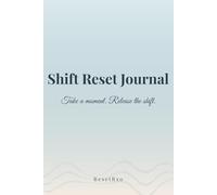Shift Reset Journal: A Guided Pre & Post Shift Reflection System for Emotional Reset