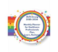 Shift Strong: Your Ultimate Planner, Clinical Guide, and Journal for Nurses and Healthcare Professionals