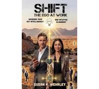 SHIFT THE EGO AT WORK: Increase Your Gut Intelligence® and Intuitive Alignment