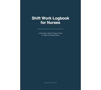 Shift Work Logbook for Nurses: A Daily Work, Sleep & Fatigue Tracker for Night and Rotating Shifts
