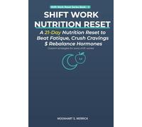 Shift Work Nutrition Reset: A 21-Day Nutrition Reset to Overcome Fatigue, Crush Cravings & Rebalance Hormones - for Any Shift Worker