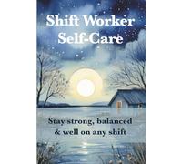 Shift Worker Self-Care: Stay strong, balanced & well-on any shift