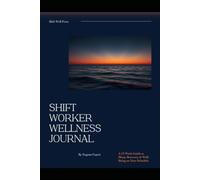 Shift Worker Wellness Journal: A 13-W uide to Sleep, Recovery & Well-Being on Your Schedule