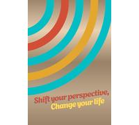 Shift Your Perspective, Change Your Life: "A Companion to help you reframing Your thoughts"