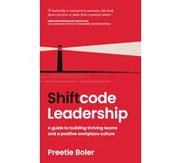 Shiftcode Leadership: A guide to building thriving teams and a positive workplace culture