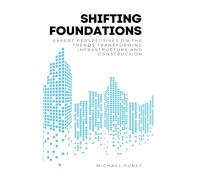 Shifting Foundations: Expert Perspectives on the Trends Transforming Infrastructure and Construction